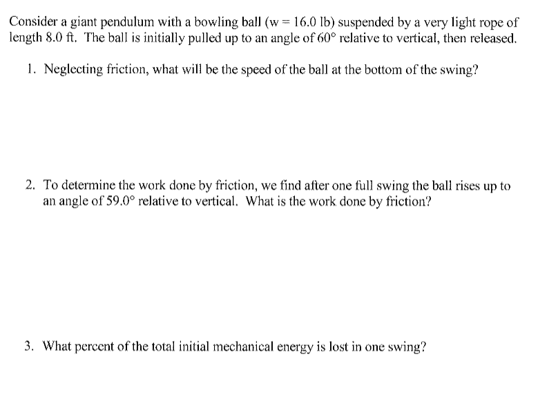 Solved Consider a giant pendulum with a bowling ball (w =