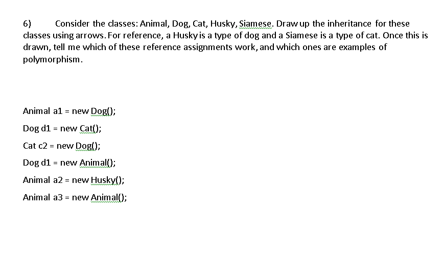 Solved 6) Consider the classes: Animal, Dog, Cat, Husky, | Chegg.com