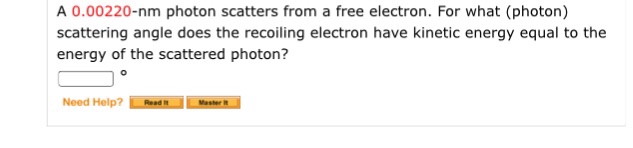 Solved A 0.00220-nm photon scatters from a free electron. | Chegg.com