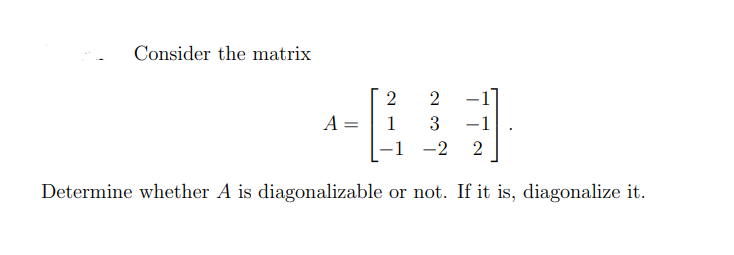 Solved Consider the matrix 2 1 A= 2 3 -2 2 Determine whether | Chegg.com