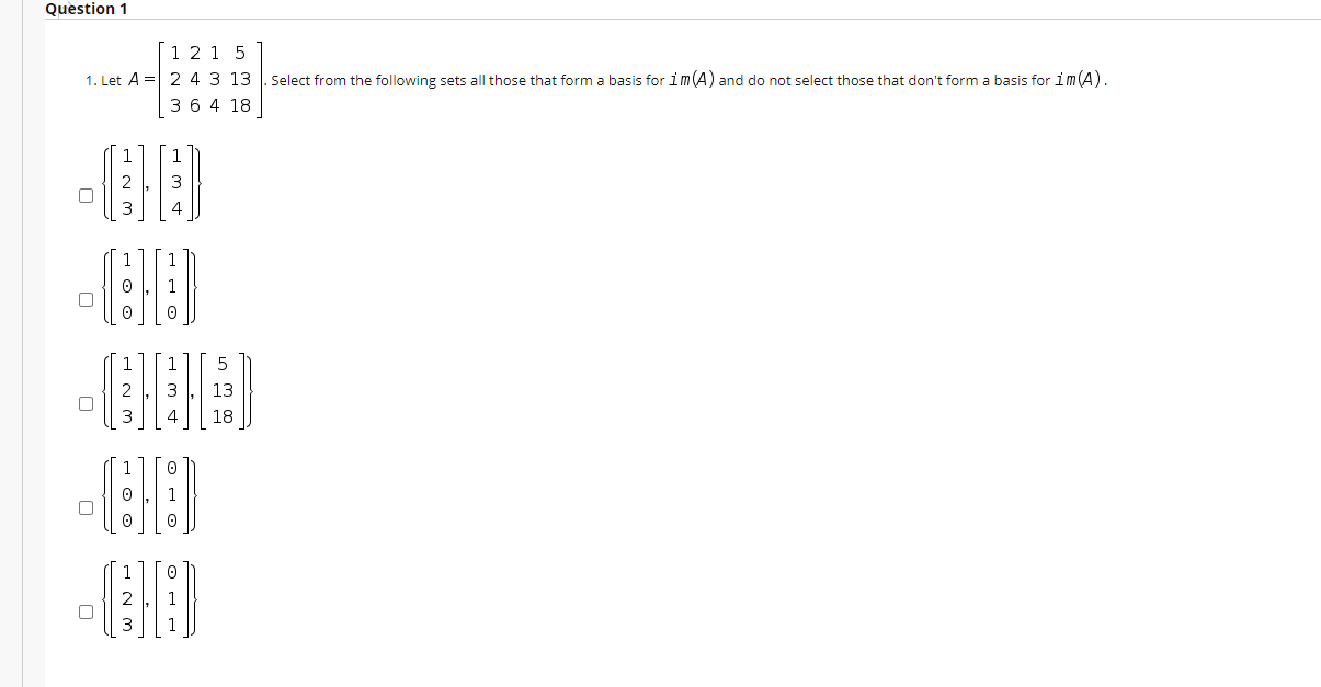 Solved Question 1 1 2 1 5 1. Let A = 2 4 3 13 3 6 4 18 | Chegg.com