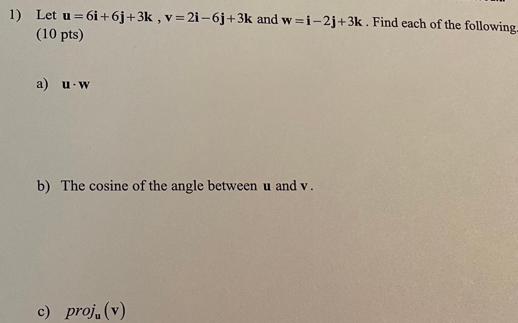 Solved 1 Let U6i6j3kv2i−6j3k And Wi−2j3k Find Each 8971