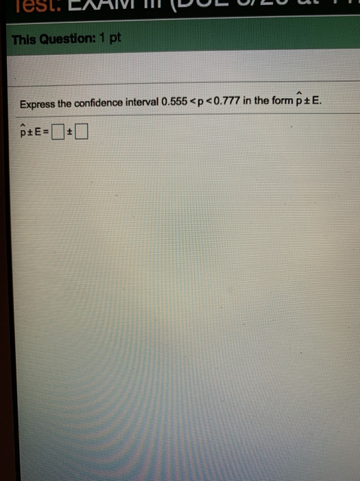 Solved This Question: 1 pt Express the confidence interval | Chegg.com