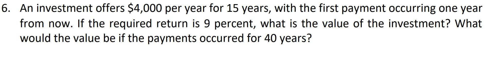 Solved 6. An investment offers $4,000 per year for 15 years, | Chegg.com