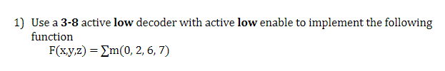 Solved Use a 3-8 active low decoder with active low enable | Chegg.com