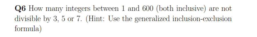 Solved Q6 How many integers between 1 and 600 (both | Chegg.com