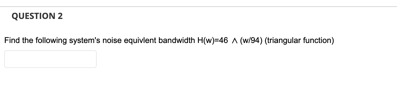 Solved Find the following system's noise equivlent bandwidth | Chegg.com