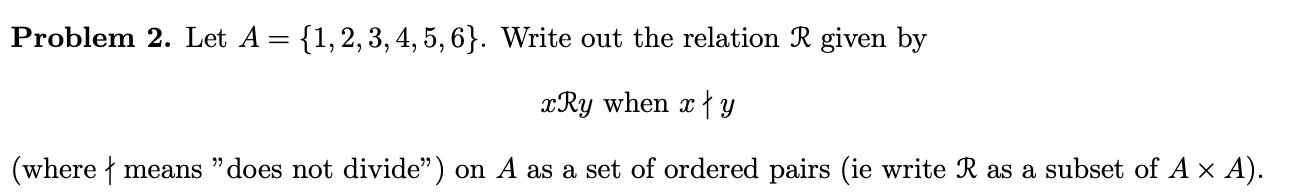 Solved Problem 2. Let A = {1,2,3,4,5,6}. Write out the | Chegg.com