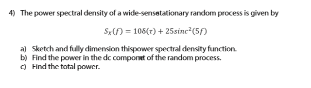 Solved 4 The power spectral density of a wide-sensstationary | Chegg.com