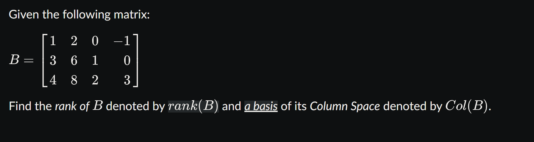 Solved Given the following matrix:B=[120-136104823]Find the | Chegg.com