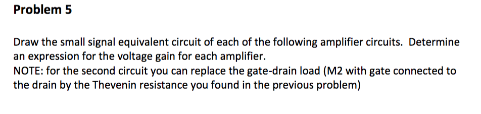 Solved Problem 5 Draw the small signal equivalent circuit of | Chegg.com