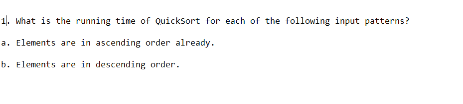 Solved 1. What is the running time of Quicksort for each of | Chegg.com