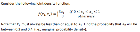 Solved Consider the following joint density function: | Chegg.com