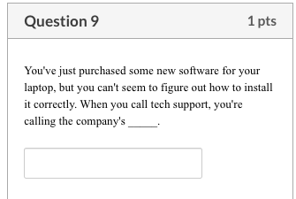 Question 9 1 pts Youve just purchased some new software for your laptop, but you cant seem to figure out how to install it