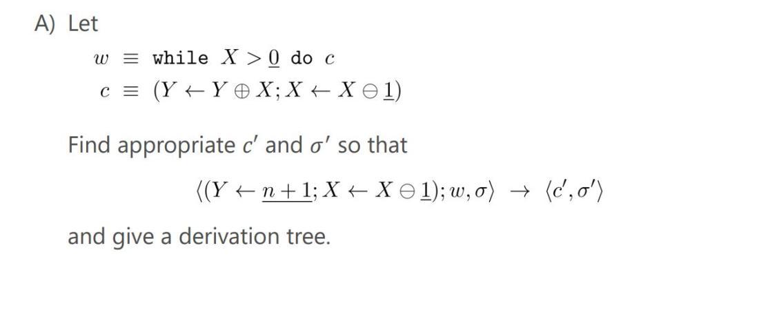 A Let W While X 0 Do C C Y Y X X Xe1 F Chegg Com