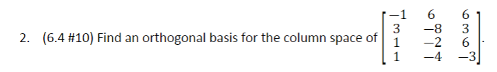 Solved 2. (6.4 \#10) Find An Orthogonal Basis For The Column | Chegg.com