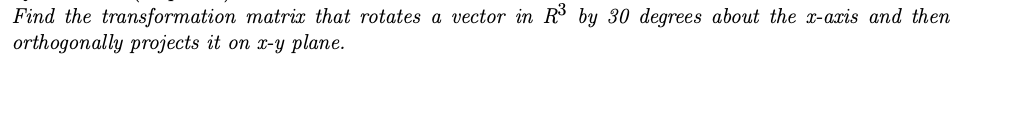 Solved Find the transformation matrix that rotates a vector | Chegg.com