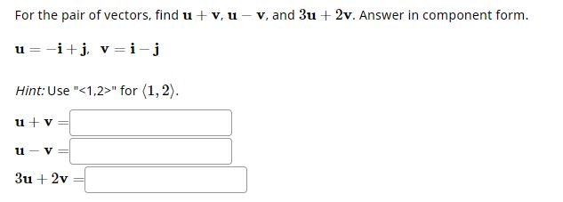 Solved For the pair of vectors, find u+v,u−v, and 3u+2v. | Chegg.com