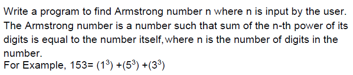 Solved Write a program to find Armstrong number n where n is | Chegg.com
