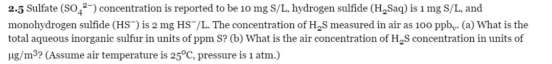 2.5 Sulfate \( \left(\mathrm{SO}_{4}^{2-}\right) \) concentration is reported to be \( 10 \mathrm{mg} \mathrm{S} / \mathrm{L}
