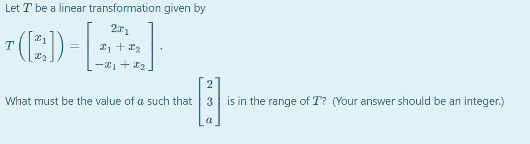 Solved Let T be a linear transformation given by [ 2x1 1 x1 | Chegg.com