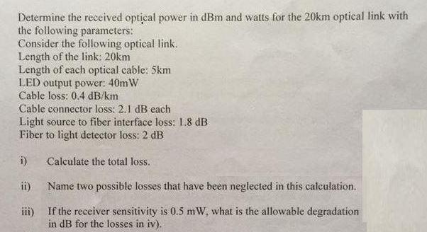 Solved Determine the received optical power in dBm and watts | Chegg.com