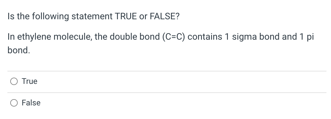 Solved Is the following statement TRUE or FALSE In ethylene