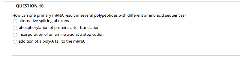 Solved QUESTION 10 How can one primary mRNA result in | Chegg.com