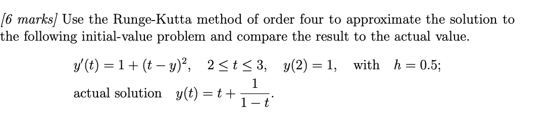 Solved 6 marks] Use the Runge-Kutta method of order four to | Chegg.com