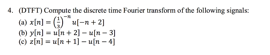 Solved 4. (DTFT) Compute the discrete time Fourier transform | Chegg.com