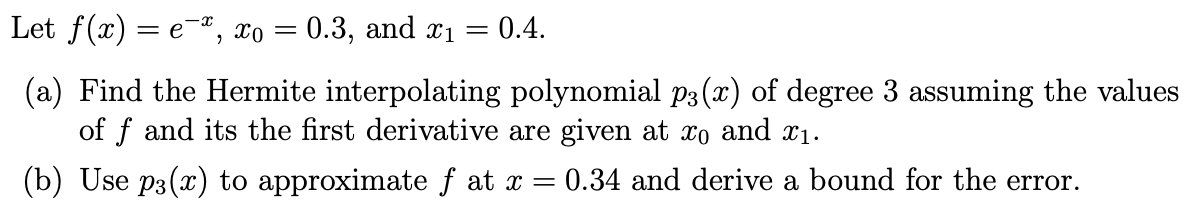 Solved Let f(x) = e-*, Xo = 0.3, and X1 = -0.4. (a) Find the | Chegg.com