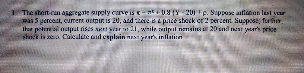 solved if aggregate supply (short-run) decrease while ... Solved 1. The short-run aggregate supply curve is =Te 0.8 (Y | Chegg.com