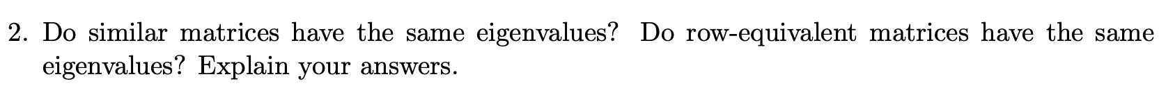 Solved 2. Do similar matrices have the same eigenvalues Do