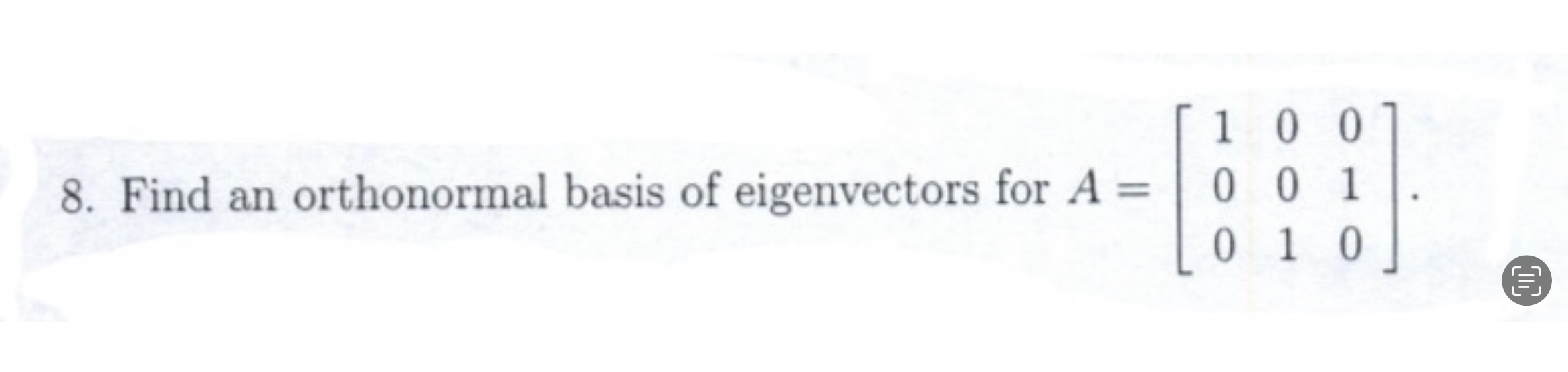 Solved 8. Find an orthonormal basis of eigenvectors for