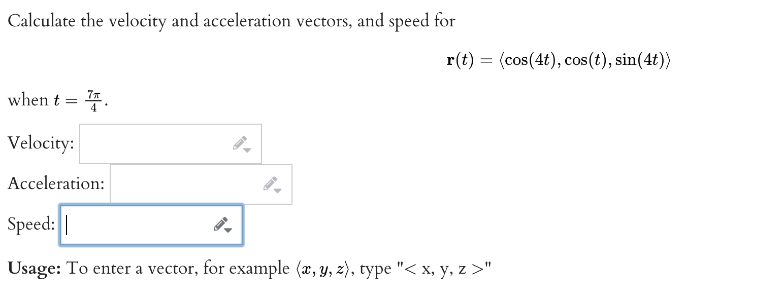 Solved Calculate the velocity and acceleration vectors, and | Chegg.com