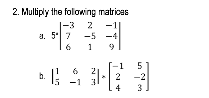 Solved 2. Multiply the following matrices a. | Chegg.com