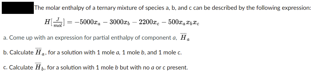 Solved The molar enthalpy of a ternary mixture of species a, | Chegg.com