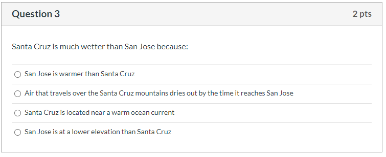 Solved Question 3 2 pts Santa Cruz is much wetter than San Chegg