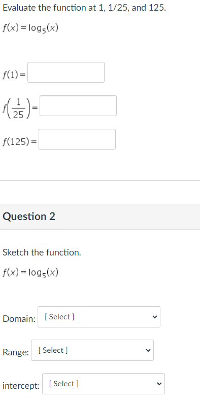 Solved Evaluate the function at 1,1/25, and 125 . | Chegg.com