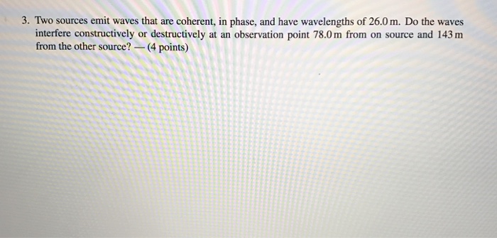 Solved Two Sources Emit Waves That Arc Coherent In Phase