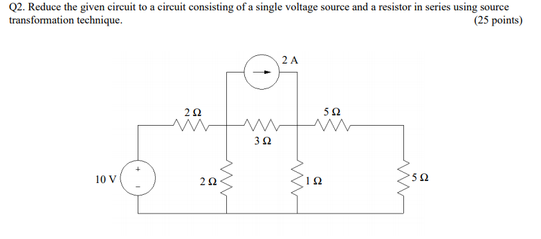 Solved Q2. Reduce the given circuit to a circuit consisting | Chegg.com