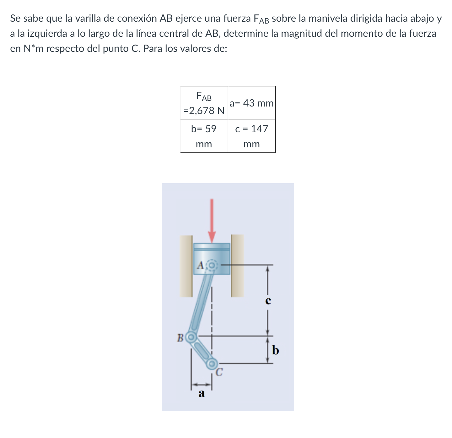 Se sabe que la varilla de conexión \( A B \) ejerce una fuerza \( F_{A B} \) sobre la manivela dirigida hacia abajo y a la iz