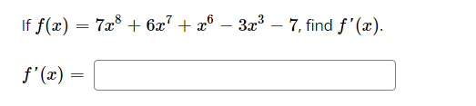 If \( f(x)=7 x^{8}+6 x^{7}+x^{6}-3 x^{3}-7 \) \( f^{\prime}(x)= \)