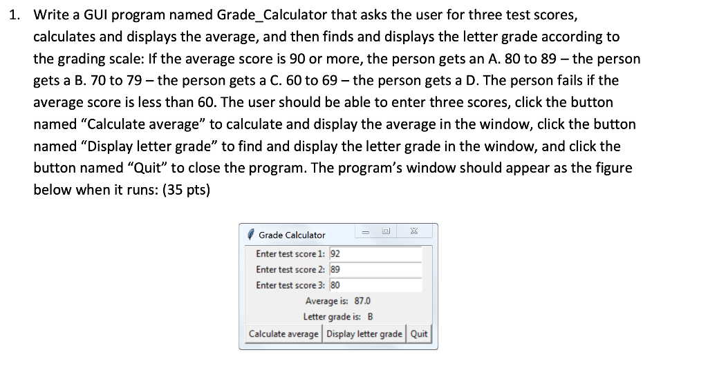 Solved 1. Write a GUI program named Grade_Calculator that | Chegg.com