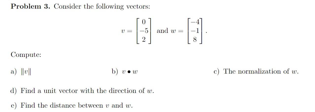 Solved Problem 3. Consider the following vectors: v=⎣⎡0−52⎦⎤ | Chegg.com