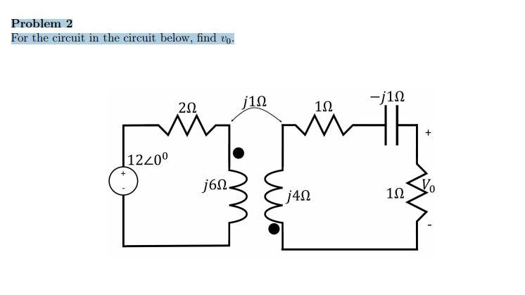 Solved Problem 2 For The Circuit In The Circuit Below, Find | Chegg.com