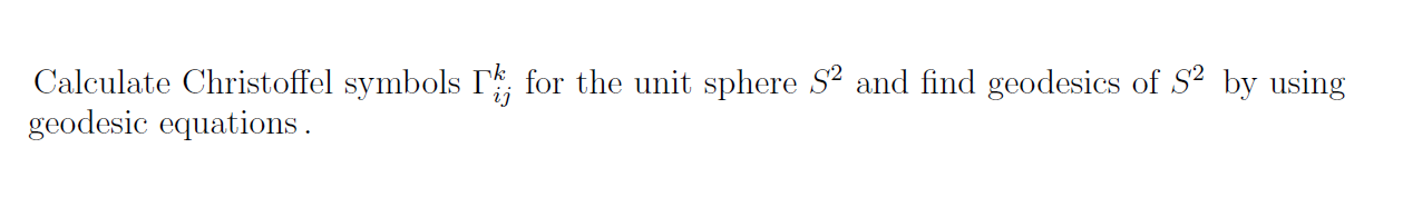 Solved Calculate Christoffel Symbols Ti For The Unit Sphere Chegg Com