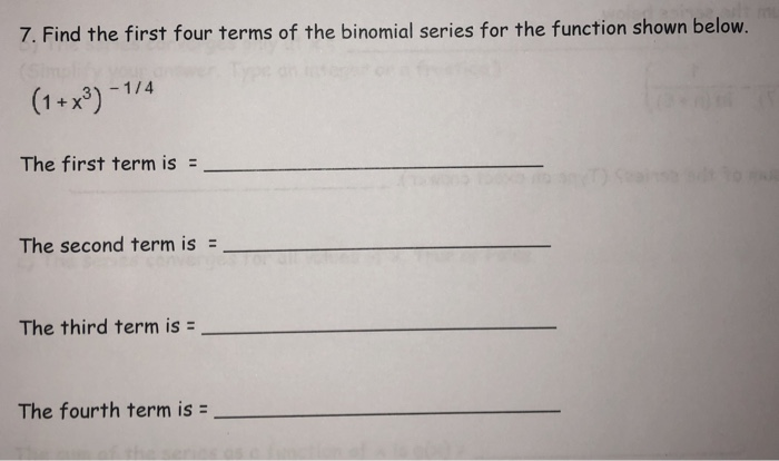 Solved 7. Find the first four terms of the binomial series | Chegg.com