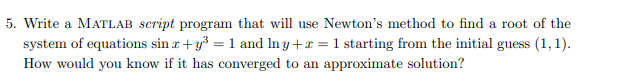 Solved Write a MATLAB script program that will use Newton's | Chegg.com