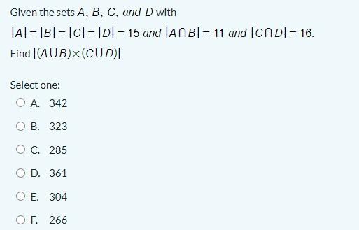 Solved Given The Sets A, B, C, And D With Al= |B| = |CI=1D1 | Chegg.com